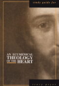 An Ecumenical Theology of the Heart Study Guide